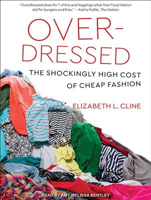 Overdressed: The Shockingly High Cost of Cheap Fashion